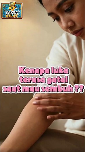 Kenapa Luka Gatal Saat Mau Sembuh?