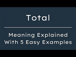 What Does Total Mean? Total Meaning in English With 5 Example Sentences