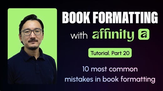 Book Formatting with Affinity Tutorial | Part 20. 10 most common mistakes in book formatting | Akadil Belgara