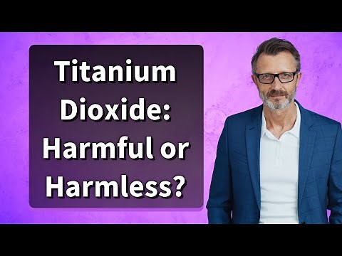Titanium Dioxide: Harmful or Harmless?