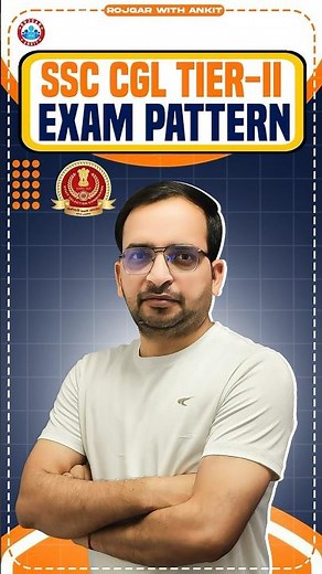 SSC CGL Tier-II Exam Pattern, CGL Tier-II Exam Strategy by Ankit Bhati Sir
