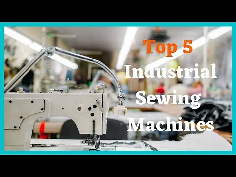 Top 5 Best Industrial Sewing Machines