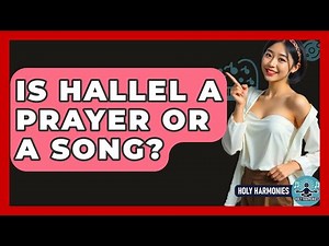 Is Hallel A Prayer Or A Song? - Holy Harmonies