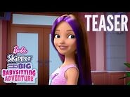 Barbie Skipper and the Big Babysitting Adventure Official Teaser Trailer