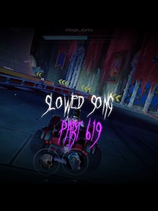 Part 619 — slowed song remix