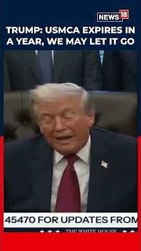 Trump Threatens To Kill USMCA Deal? ‘Mexico, Canada Took Advantage Of US’ | US News | N18S