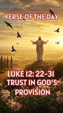 Daily Bible Verse: Luke 12:22-31 | Trust in God’s Provision