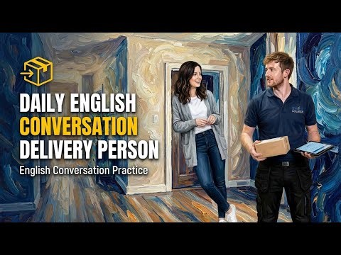 Daily English Conversation: Receiving a Package from a Delivery Person