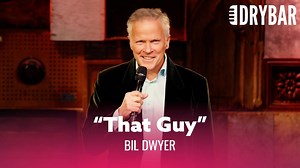 When You Look Like "That Guy." Bil Dwyer | Dry Bar Comedy