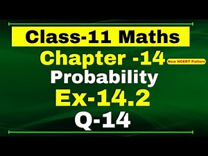Ex-14.2 Q-14 Class 11 Maths | Chapter 14 (Probability) | NCERT Math CBSE