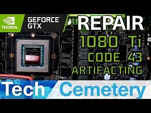 Nvidia GTX 1080 Ti Graphics Card Repair - Code 43, Artifacting