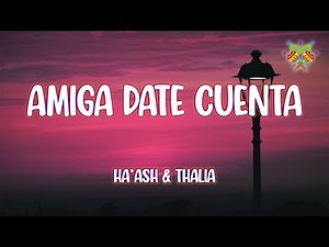 Ha*Ash & Thalia - Amiga Date Cuenta ( Letra/Lyrics )