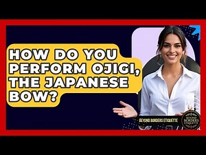 How Do You Perform Ojigi, The Japanese Bow? - Beyond Borders Etiquette