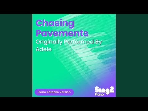 Chasing Pavements (Originally Performed by Adele) (Piano Karaoke Version)