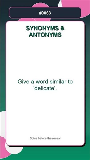 Synonyms Antonyms Quiz | Give a word similar to 'delicate'. | English Vocabulary
