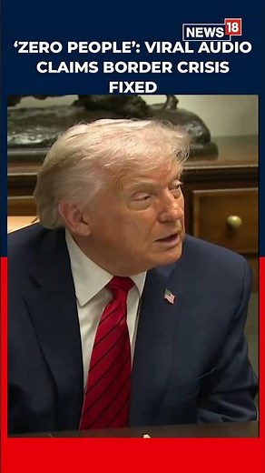 ‘Zero People’ Crossing Border? Viral Audio Claims Crisis Fixed, Blames Democrats For Stats | N18S