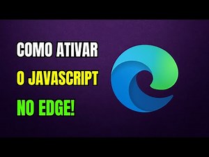 COMO ATIVAR O JAVASCRIPT NO MICROSOFT EDGE