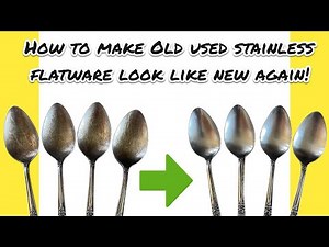 How to Make Old Used Stainless Flatware Look New Again!