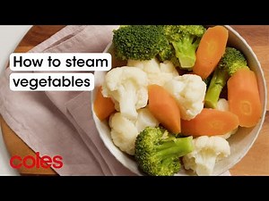 How to steam vegetables | Back to Basics | Coles