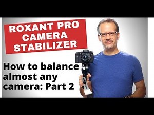 Roxant Pro Camera Stabilizer - How to balance almost any camera: Part 2