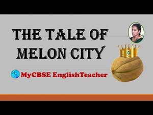 The tale of melon city class 11