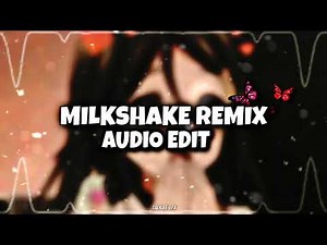 MILKSHAKE AUDIO EDIT!! SLOWED AND REVERBED!!