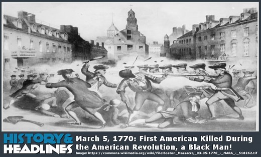 March 5, 1770: First American Killed During the American Revolution, a Black Man! - History and Headlines