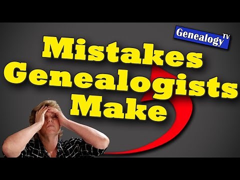 Mistakes Genealogists Make