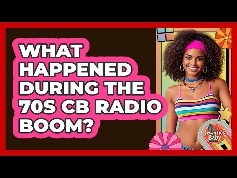 What happened during the 70s CB radio boom?