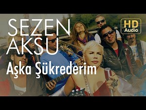 Sezen Aksu - Aşka Şükrederim (Official Audio)