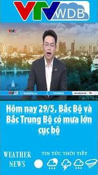 May 29: Heavy local rain in Northern and North-Central regions | VTVWDB