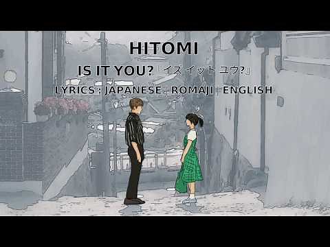 Hitomi - Is It You? 『イズ イット ユウ?』 [Lyrics: 日本語 | Romaji | English]