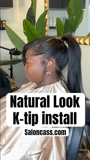 Natural Look K-tip install - Salon Cass Premium Hair - Hair by Shaunda