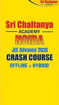 🎯 Crack IIT | JEE Advanced 2026 Crash Course | Offline + Hybrid Program Sri Chaitanya Academy Noida