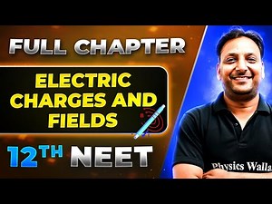 Electric Charges And Fields FULL CHAPTER | Class 12th Physics | Lakshya NEET