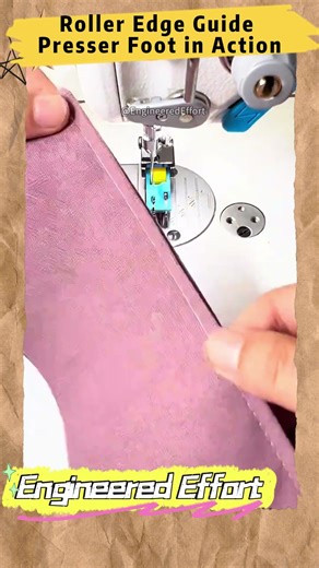 Roller Edge Guide Presser Foot in Action #EngineeredEffort