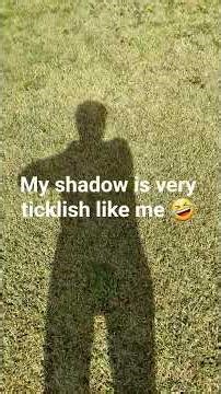 ticklish shadow