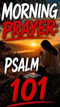 Morning Prayer: Psalm 101 — A Prayer for Integrity and Righteous Living