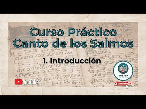 Curso Práctico Canto de los Salmos - 01. Introducción