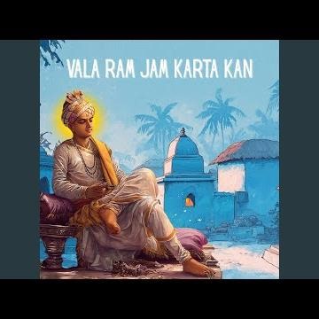 Vala Ram Jam Karta Kan