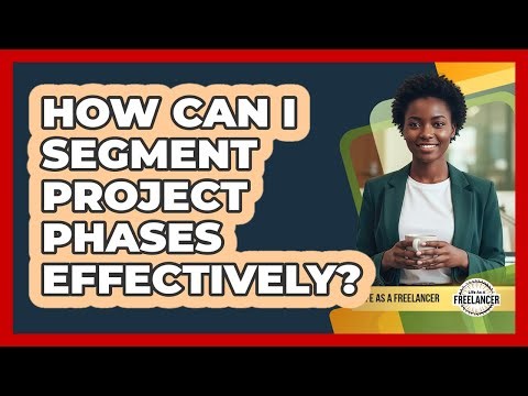 How Can I Segment Project Phases Effectively?