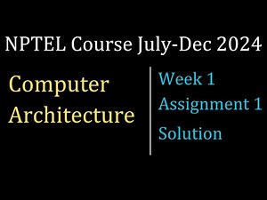 Assignment1 Week 1 solution| Computer Architecture | NPTEL Course July-Dec 2024| InfoXel