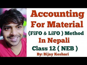 Accounting for Material ( FiFO and LIFO Method ) in Nepali || Class 12 || NEB || By: Bijay Keshari