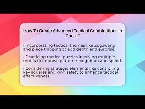 How To Create Advanced Tactical Combinations In Chess? - The Chess Codex