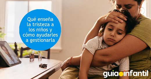 Qué enseña la tristeza a los niños y cómo ayudarles a gestionarla