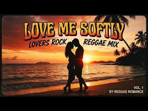 Love Me Softly | Lovers Rock Reggae | Romantic Jamaican Love Song