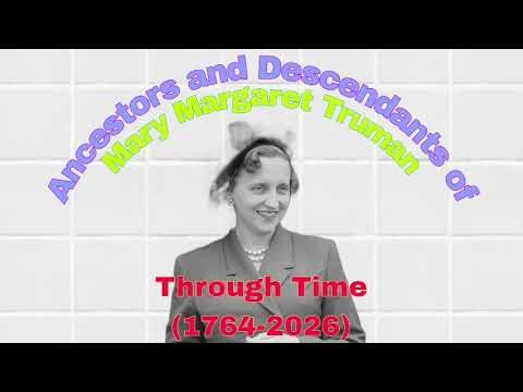Ancestors and Descendants of Mary Margaret Truman Through Time (1764-2026)