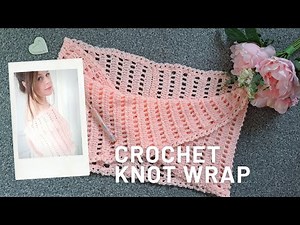 Crochet Romantic Knot Shawl For Beginners | How To Crochet Infinity Knot Wrap & Free Written Pattern
