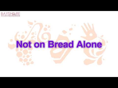 04.12.2026 | Not on Bread Alone | #BayshoreNazarene LIVE