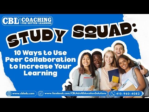 Study Squad: 10 Ways to Use Peer Collaboration to Increase Your Learning